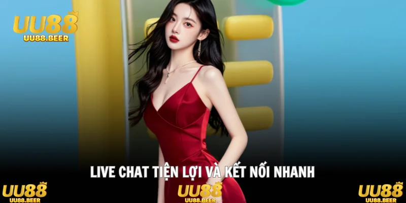 Live chat tiện lợi và kết nối nhanh
