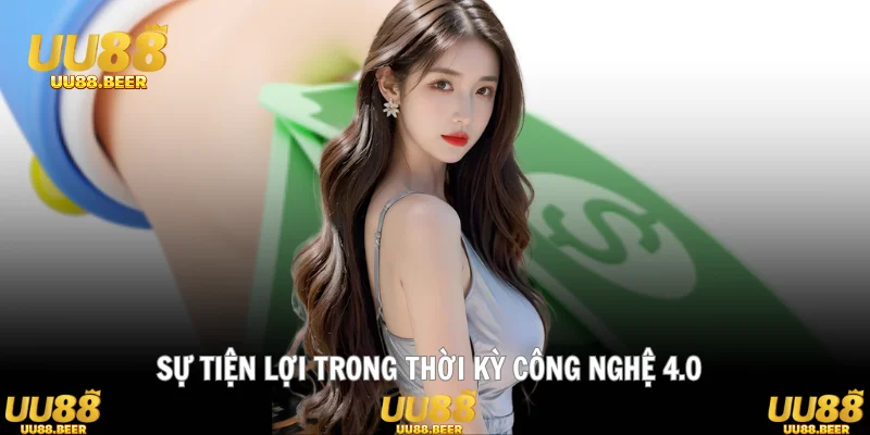 Sự tiện lợi trong thời kỳ công nghệ 4.0